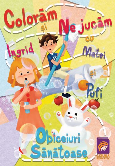 Coloram si ne jucam cu Ingrid, Matei si Pufi. Obiceiuri sanatoase Vol. 1
