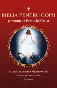 Biblia pentru copii povestită de Părintele Necula Vol. III (resigilat)