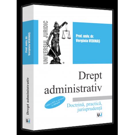 Drept administrativ. Editia a XIV-a, revazuta si adaugita. Doctrina, practica, jurisprudenta