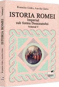 Istoria Romei. Imperiul sub forma Dominatului. Volumul V