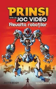 Prinsi intr-un joc video Vol. 3 Revolta robotilor