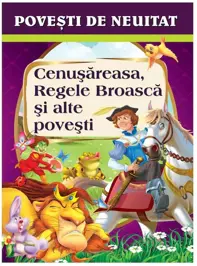 Povesti de neuitat. Cenusareasa, Regele Broasca si alte povesti