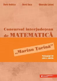 Concursul interjudetean de matematica 'Marian Tarina' Vol.2 (2011-2019)