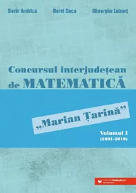 Concursul interjudetean de matematica 'Marian Tarina' Vol.1 (2001-2010)