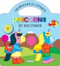 Unicornii. Coloreaza si lipeste. In excursie