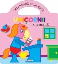 Unicornii. Coloreaza si lipeste. La scoala.