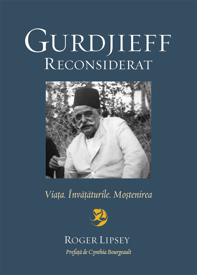 Gurdjieff reconsiderat. Viata. invataturile. Mostenirea