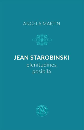 Jean Starobinski, plenitudinea posibila