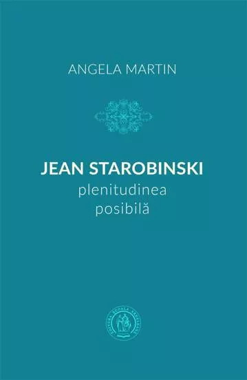 Jean Starobinski, plenitudinea posibila