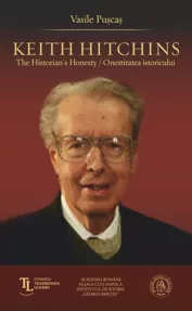 Keith Hitchins: The Historian's Honesty. Onestitatea istoricului