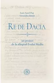 Re de Dacia: un proiect de la sfarsitul Evului Mediu