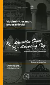 Re-descoperim Clujul VoI. 1. Re-discovering Cluj Vol. 1