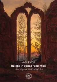 Religia in epoca romantica. Un imaginar al Absolutului