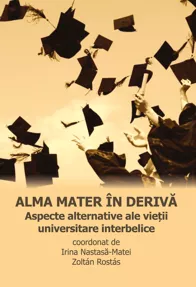 Alma mater in deriva. Aspecte alternative ale vietii universitare interbelice
