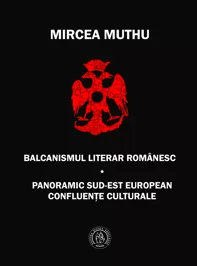 Balcanismul literar romanesc. Panoramic sudest european – Confluente culturale