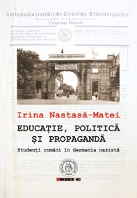 Educatie, politica si propaganda. Studenti romani in Germania nazista