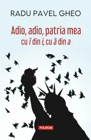 Adio, adio, patria mea cu î din i, cu â din a