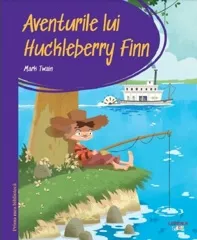 Aventurile lui Huckleberry Finn. Prima mea biblioteca