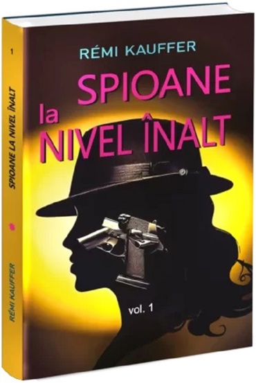 Spioane la nivel inalt. Istoria nestiuta a spionajului feminin Vol.1