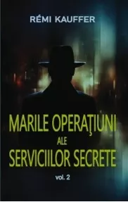 Marile operatiuni ale serviciilor secrete Vol. 2