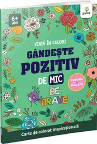 Gandeste pozitiv de mic - Viata in culori