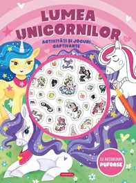 Lumea unicornilor - Activitati si jocuri captivante