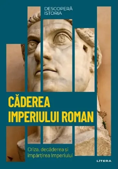 Descopera istoria. Caderea Imperiului Roman