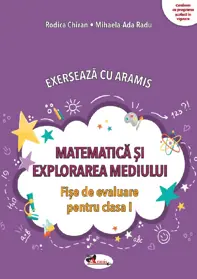 Matematica si explorarea mediului. Exerseaza cu Aramis - Clasa 1 