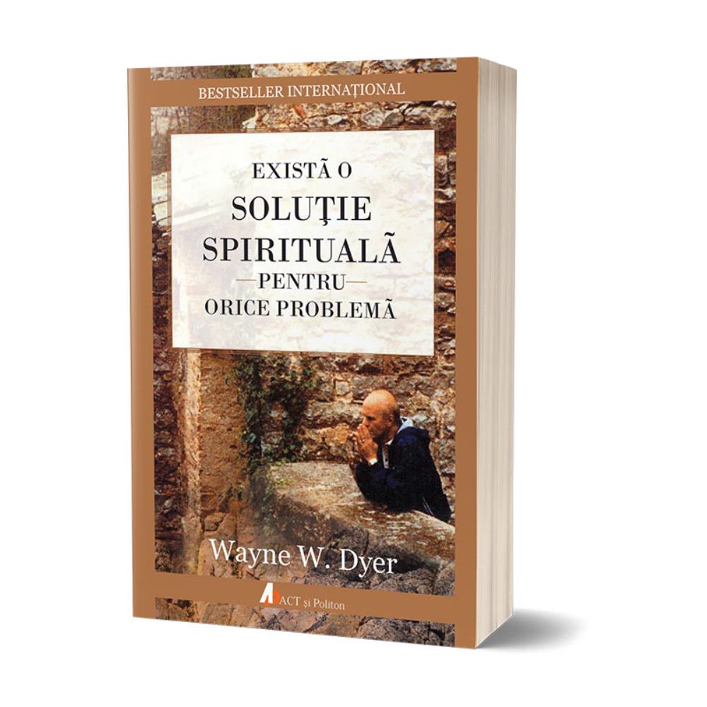 Exista o solutie spirituala pentru orice problema. (resigilat)