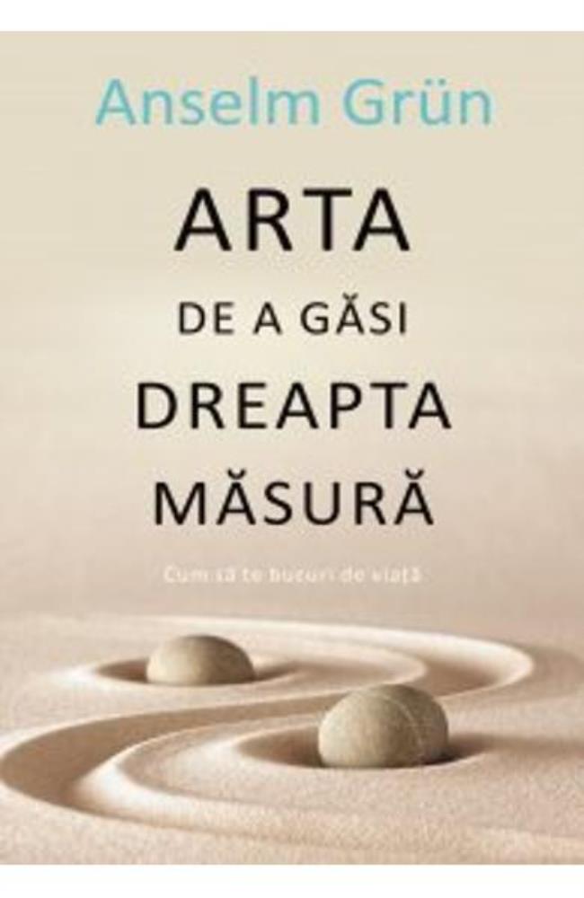 Arta de a gasi dreapta masura (resigilat)