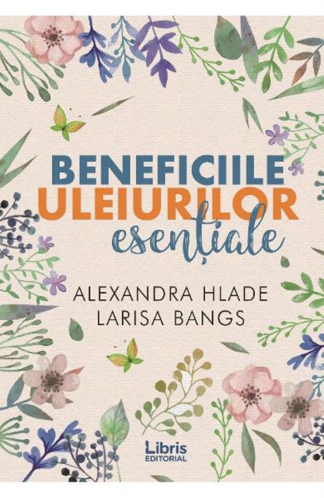 Beneficiile uleiurilor esentiale  (resigilat)