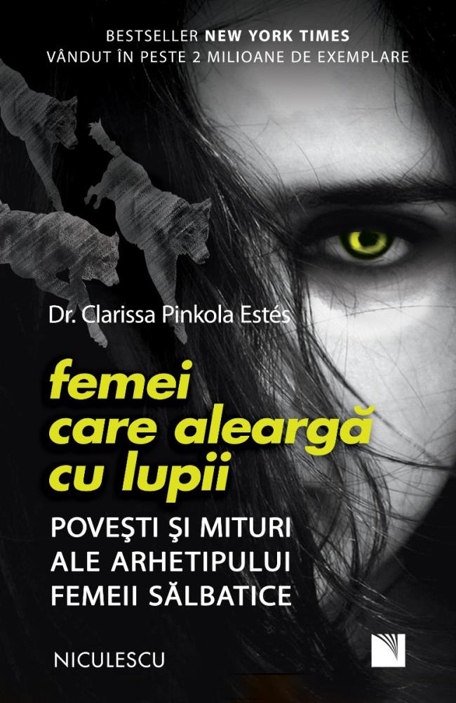 Femei care alearga cu lupii. Povesti si mituri ale arhetipului femeii salbatice (resigilat)