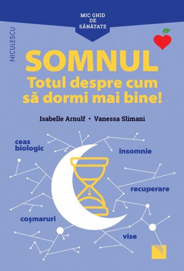 Mic ghid de sanatate: Somnul. Totul despre cum sa dormi mai bine! (resigilat)