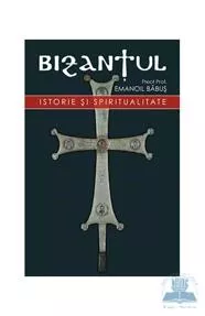 Bizanțul, istorie și spiritualitate (resigilat)