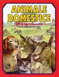 Animale domestice - Micã enciclopedie (COLOR) (resigilat)