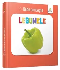 Bebe cunoaste - Legumele (resigilat)