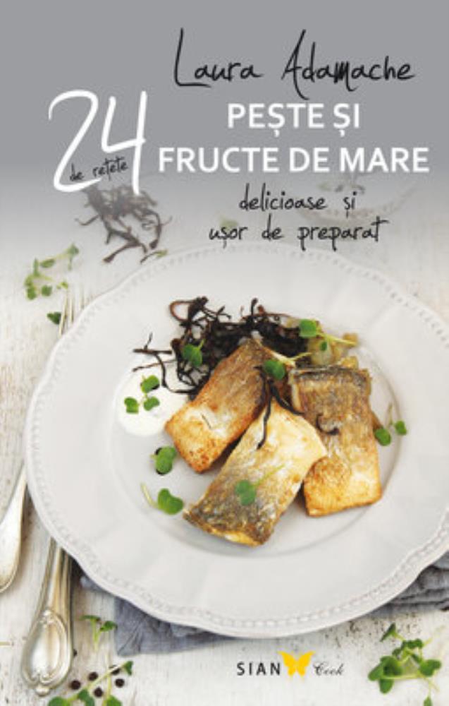 24 retete. Peste si Fructe de mare (resigilat)