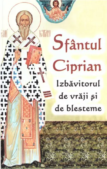 Sfantul Ciprian - izbavitorul de vraji si de blesteme
