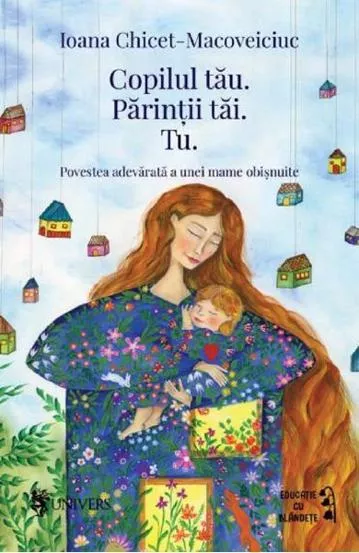 Copilul tau. Parintii tai. Tu (resigilat)