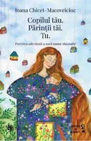 Copilul tau. Parintii tai. Tu (resigilat)