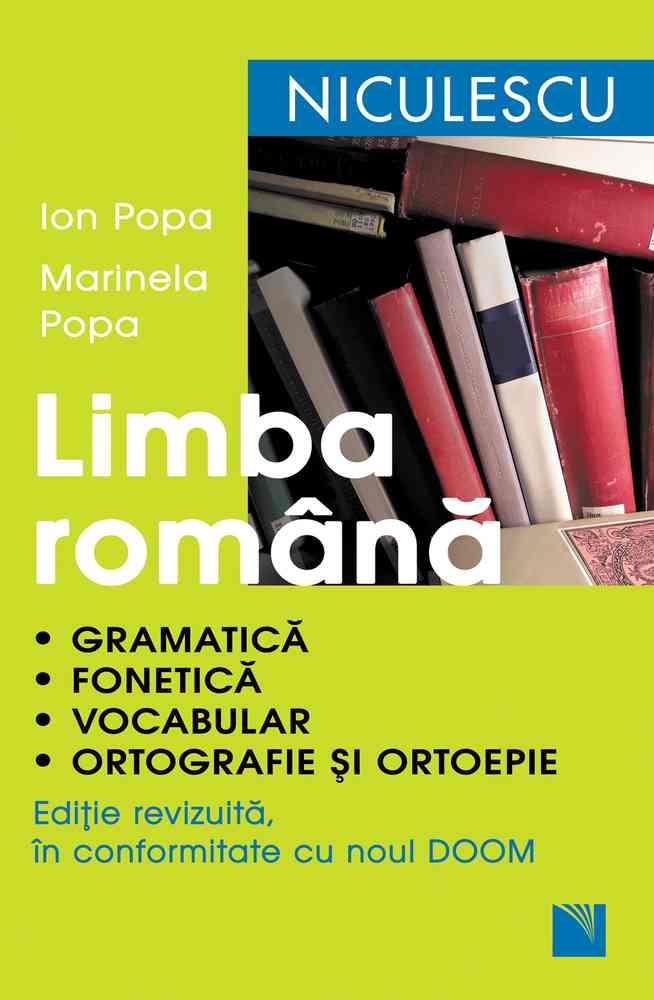 Limba romana. Gramatica, fonetica, vocabular, ortografie si ortoepie. Editie revizuita in conformitate cu noul DOOM (resigilat)
