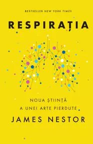 Respirația. O nouă știință a unei arte pierdute (resigilat)