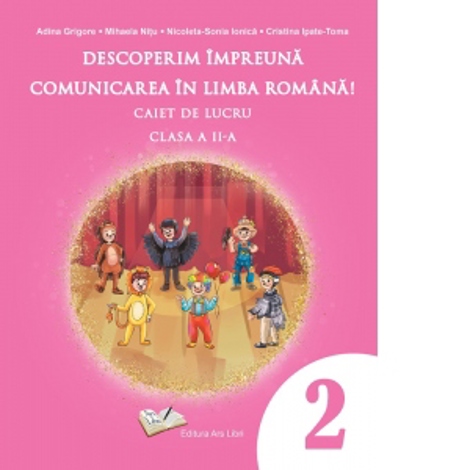 Descoperim impreuna comunicarea in limba romana - caiet de lucru cls. a II-a (resigilat)