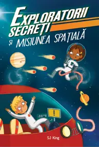 Exploratorii secreti si misiunea spatiala