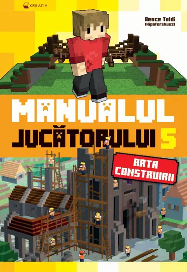 Minecraft. Manualul jucatorului 5. Arta construirii