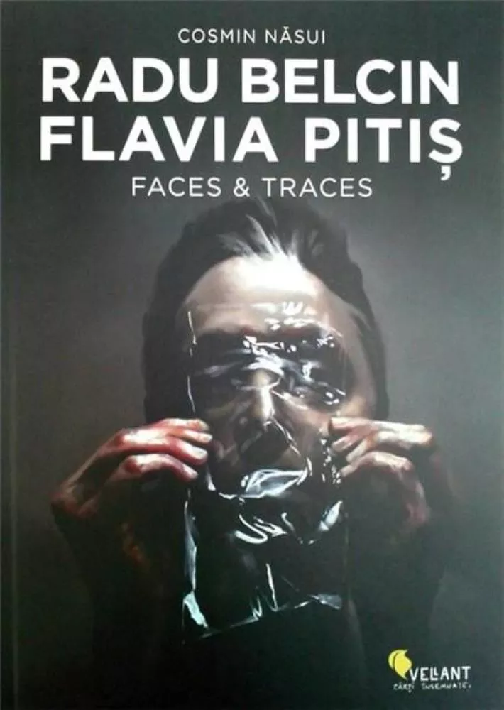 Radu Belcin. Flavia Pitis. Faces & Traces (resigilat)