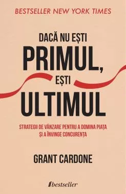 Dacă nu ești primul, ești ultimul (resigilat)