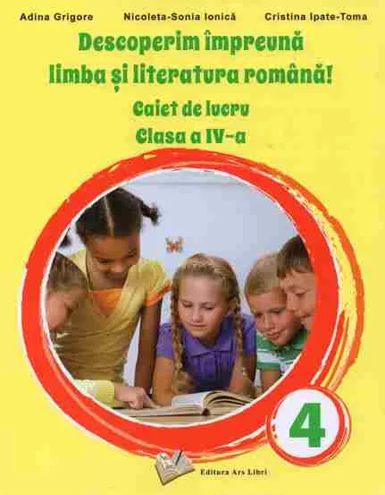 Descoperim impreuna limba si literatura romana! Caiet de lucru cls. a IV-a  (resigilat)