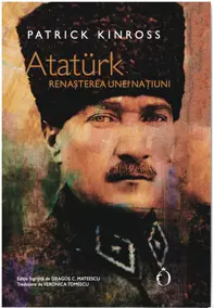 Ataturk. Renasterea unei natiuni