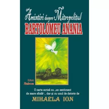 Amintiri despre Mitropolitul Bartolomeu Anania (resigilat)